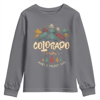 Colorado Is Calling And I Must Go Youth Sweatshirt Nature Lover Outdoor Activities