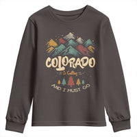 Colorado Is Calling And I Must Go Youth Sweatshirt Nature Lover Outdoor Activities