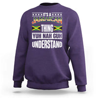 Jamaica Pride Sweatshirt It's A Jamaican Thing Yuh Nah Guh Understand - Wonder Print Shop