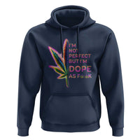Funny Cannabis Hoodie I'm Not Perfect But I'm Dope As Fuck 420 Weed