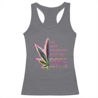 Funny Cannabis Racerback Tank Top I'm Not Perfect But I'm Dope As Fuck 420 Weed