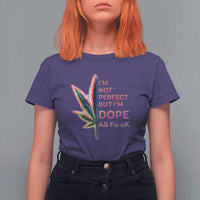 Funny Cannabis T Shirt For Women I'm Not Perfect But I'm Dope As Fuck 420 Weed - Wonder Print Shop