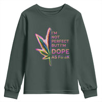 Funny Cannabis Youth Sweatshirt I'm Not Perfect But I'm Dope As Fuck 420 Weed