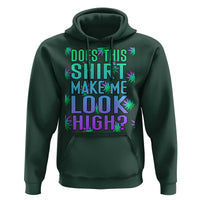 Funny Marijuana Hoodie Does This Shirt Make Me Look High 420 Weed