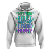 Funny Marijuana Hoodie Does This Shirt Make Me Look High 420 Weed