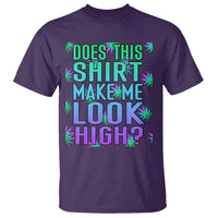 Funny Marijuana T Shirt Does This Shirt Make Me Look High 420 Weed - Wonder Print Shop