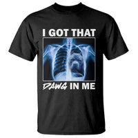 Funny I Got That Dawg In Me Xray Pitbull Meme T Shirt - Wonder Print Shop