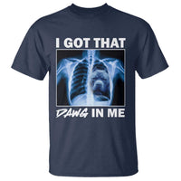Funny I Got That Dawg In Me Xray Pitbull Meme T Shirt - Wonder Print Shop