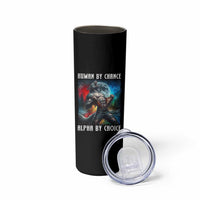 Alpha Wolf Skinny Tumbler Human By Chance Alpha By Choice