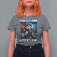 Alpha Wolf T Shirt For Women Human By Chance Alpha By Choice - Wonder Print Shop