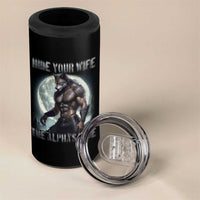 Alpha Wolf 4 in 1 Can Cooler Tumbler Hide Your Wife The Alpha's Here
