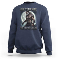 Alpha Wolf Sweatshirt Hide Your Wife The Alpha's Here - Wonder Print Shop