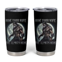 Alpha Wolf Tumbler Cup Hide Your Wife The Alpha's Here