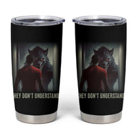 Alpha Wolf They Don't Understand Tumbler Cup