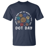Dot Day T Shirt Make Your Mark And See Where It Takes Planets Outer Space - Wonder Print Shop