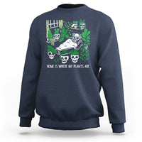 Home Is Where My Plants Are Garden Skeleton Sweatshirt - Wonder Print Shop