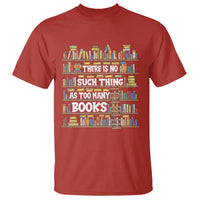 Bookworm T Shirt There Is No Such Thing As Too Many Books Lover - Wonder Print Shop