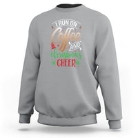 I Run On Coffee And Christmas Cheer Sweatshirt - Wonder Print Shop