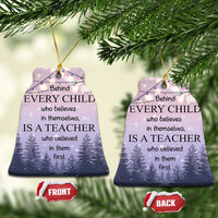 Thank You Gift For Teacher Christmas Ornament Behind Every Child Who Believes In Themselves Is A Teacher Who Believed In Them First - Wonder Print Shop