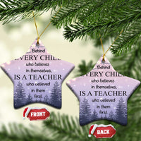 Thank You Gift For Teacher Christmas Ornament Behind Every Child Who Believes In Themselves Is A Teacher Who Believed In Them First - Wonder Print Shop