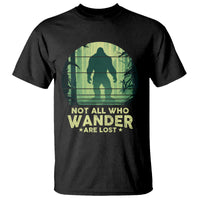 Bigfoot T Shirt Not All Who Wander Are Lost Sasquatch - Wonder Print Shop