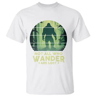 Bigfoot T Shirt Not All Who Wander Are Lost Sasquatch - Wonder Print Shop