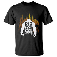 Bigfoot Did You Hear That Cool Sasquatch T Shirt - Wonder Print Shop
