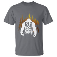 Bigfoot Did You Hear That Cool Sasquatch T Shirt - Wonder Print Shop
