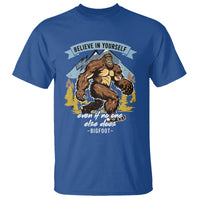 Bigfoot T Shirt Believe In Yourself Even When No One else Does - Wonder Print Shop