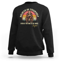 Bigfoot Drinking Coffee Sweatshirt Believe In Yourself Even When No One else Does - Wonder Print Shop