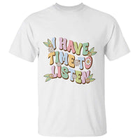 Suicide Prevention T Shirt I Have Time To Listen Mental Health Retro Groovy - Wonder Print Shop