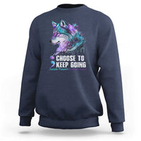 Choose To Keep Going Sweatshirt Wolf Semicolon Suicide Prevention - Wonder Print Shop