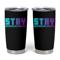 Suicide Prevention Tumbler Cup Stay Your Story Is Not Over Semicolon