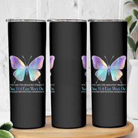 Suicide Prevention Skinny Tumbler You Are The Greatest Project You Will Ever Work On Butterfly
