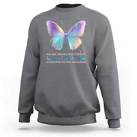 Suicide Prevention Sweatshirt You Are The Greatest Project You Will Ever Work On Butterfly - Wonder Print Shop