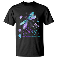Suicide Prevention Stay T Shirt This World Needs You Semicolon Dragonflies - Wonder Print Shop