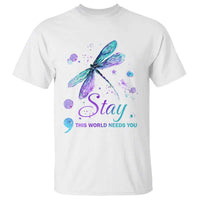 Suicide Prevention Stay T Shirt This World Needs You Semicolon Dragonflies - Wonder Print Shop