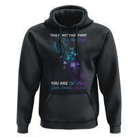 Suicide Prevention Hoodie This Is Not Your Fight Its Our Fight You Are Not Alone - Wonder Print Shop