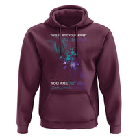 Suicide Prevention Hoodie This Is Not Your Fight Its Our Fight You Are Not Alone - Wonder Print Shop