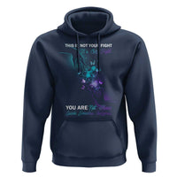 Suicide Prevention Hoodie This Is Not Your Fight Its Our Fight You Are Not Alone - Wonder Print Shop