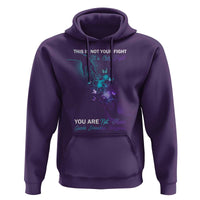 Suicide Prevention Hoodie This Is Not Your Fight Its Our Fight You Are Not Alone - Wonder Print Shop
