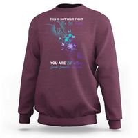 Suicide Prevention Sweatshirt This Is Not Your Fight Its Our Fight You Are Not Alone - Wonder Print Shop