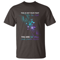 Suicide Prevention T Shirt This Is Not Your Fight Its Our Fight You Are Not Alone - Wonder Print Shop