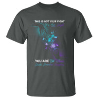 Suicide Prevention T Shirt This Is Not Your Fight Its Our Fight You Are Not Alone - Wonder Print Shop