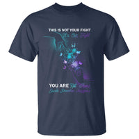 Suicide Prevention T Shirt This Is Not Your Fight Its Our Fight You Are Not Alone - Wonder Print Shop