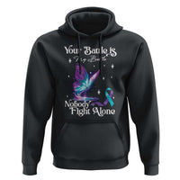 Suicide Prevention Hoodie Your Battle Is My Battle Nobody Fights Alone - Wonder Print Shop