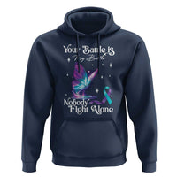 Suicide Prevention Hoodie Your Battle Is My Battle Nobody Fights Alone - Wonder Print Shop