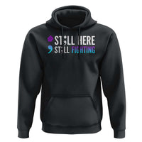 Still Here Still Fighting Semicolon Suicide Prevention Hoodie - Wonder Print Shop