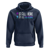 Still Here Still Fighting Semicolon Suicide Prevention Hoodie - Wonder Print Shop