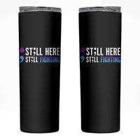 Still Here Still Fighting Semicolon Suicide Prevention Skinny Tumbler